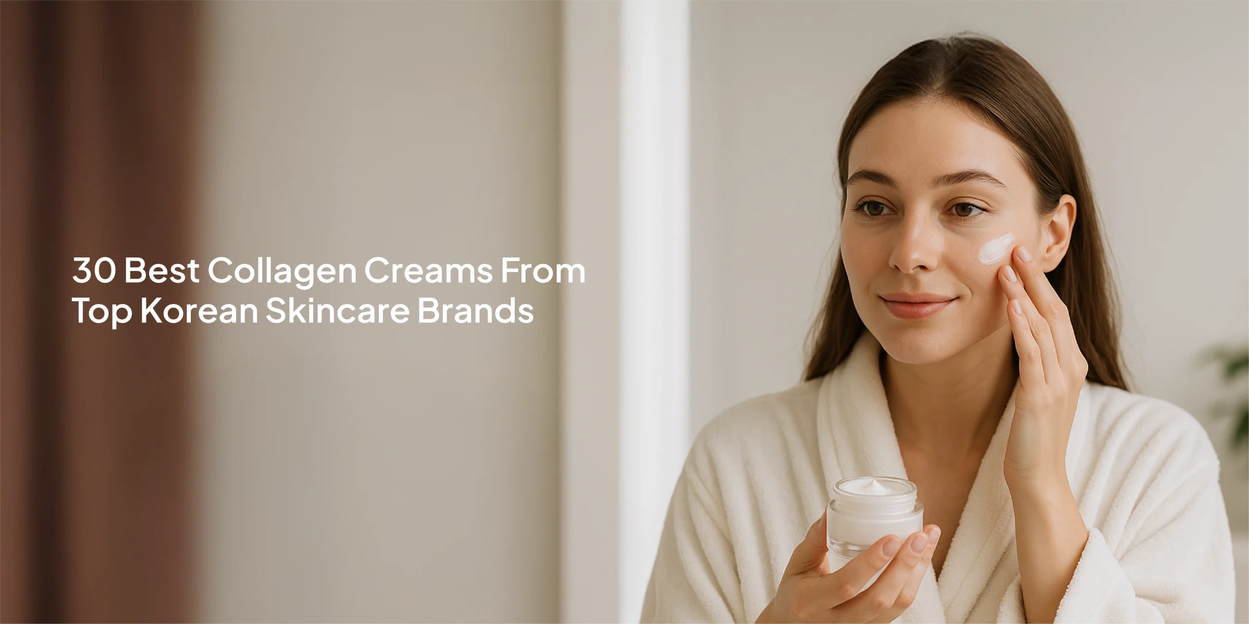 30 Best Collegan Creams From Top Korean Skincare Brands